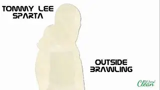 Tommy Lee Sparta - Outside Brawling (Clean)