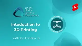 Introduction to 3D Printing in Dentistry with Dr Andrew Ip | iDD Course Snippet