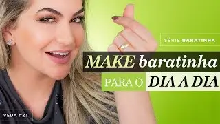 MAKE DIA A DIA BARATINHA| VEDA #21 ALICE SALAZAR