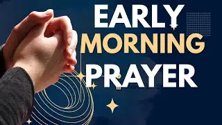 Early Morning Daily Prayer