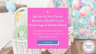 DIY Easter Baskets with Cricut Name Tags and Sticker Sheets