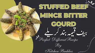 Kemma Bharay Karely With New Techniques | Stuffed Beef Mince Bitter Gourd | Beef kemma Band Karely