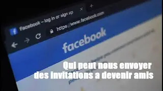 FACEBOOK - Qui peut vous envoyer des invitations a devenir amis sur Facebook pour PC et MAC OS X