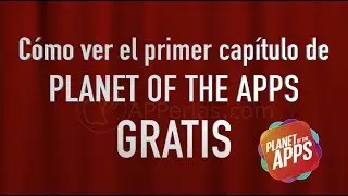 PLANET OF THE APPS GRATIS. Cómo ver gratuitamente el 1er capítulo