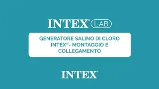 Generatore salino di cloro INTEX - montaggio e collegamento &ndash; INTEX Lab