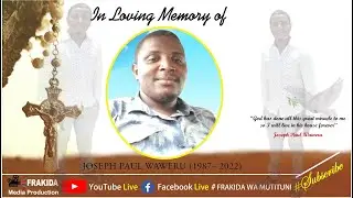 IN LOVING MEMORY OF THE LATE JOSEPH PAUL WAWERU