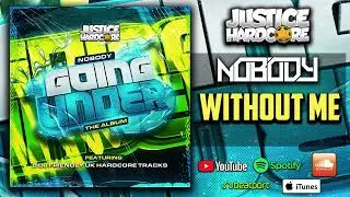 Nobody - Without Me (UK HARDCORE / HARD DANCE)
