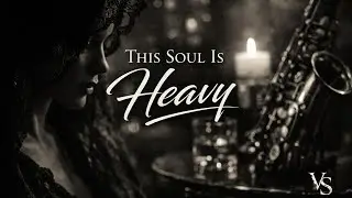 The Soul Is Heavy &ndash; Deep Emotional R&B | Late Night Soul & Heartbreak Vibes