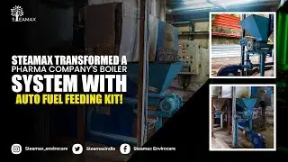 Transformed Pharma Company's Boiler with Auto Fuel Feeding Kit | Pharmaceutical Industry | Astillas
