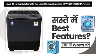 Lloyd 11 kg Semi Automatic Top Load Washing Machine GLWMS11ADGMA Review | Review in Hindi | Features