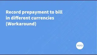Xero Workaround - Record prepayment to bill in different currencies
