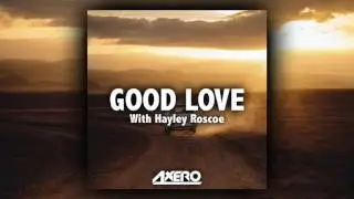Axero & Hayley Roscoe - Good Love