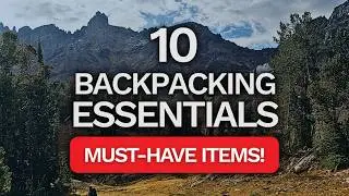 Top 10 Backpacking Essentials (Camping Gear You Actually Need)!
