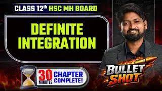 Definite Integration in 30 Minutes | HSC Board Class 12 Maths | Bullet Shot | #hsc2026
