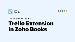 How the Trello Extension Works in Zoho Books
