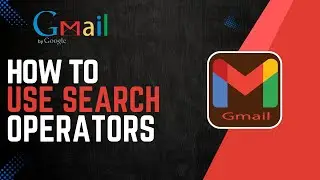 How To Use Gmail Search Operators