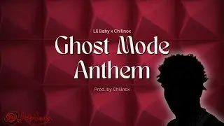 Lil Baby x Chillnox Type Beat &ndash; &ldquo;Ghost Mode Anthem&rdquo;  Energetic Trap