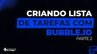 Criando uma Lista de Tarefas + Tela de Login com Bubble - Pt 2