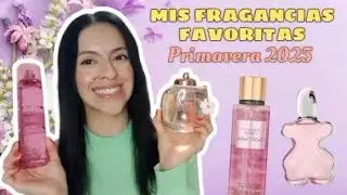 MIS PERFUMES Y BODY MISTS FAVORITOS 🌸 Primavera 2025 🌸