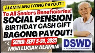 WOW! MAY BAGONG PAYOUT! LOCAL AT NATIONAL SOCIAL PENSION PAYOUT AT BIRTHDAY CASH GIFT SCHED SEPT5-24