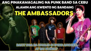 THE AMBASSADORS STORY | ANG BEST PUNK ROCK BAND NG CEBU