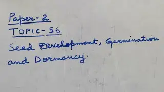 P2 Topic-56 Seed development, Germination & Dormancy | Agriculture Optional