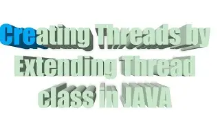 Creating Threads by Extending Thread class in JAVA with Example