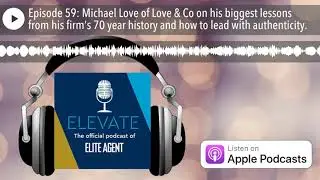 Episode 59: Michael Love of Love & Co on his biggest lessons from his firm&rsquo;s 70 year history and ho