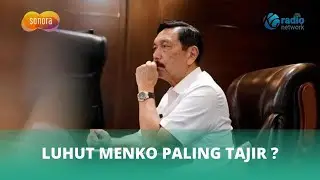 Luhut Binsar Pandjaitan Disebut Menjadi Menko Paling Tajir, Pajaknya 35% | Sonora ID