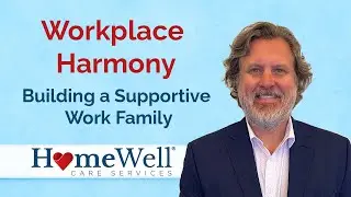 Workplace Harmony - Building a Supportive Work Family