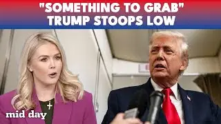 &ldquo;Looking for Something to Grab...&rdquo;: Trump&rsquo;s CHEAP Comment About Karoline Leavitt Ignites Uproar
