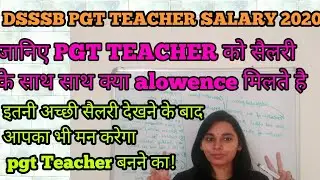 DSSSB 2020// POST GRADUATE TEACHERS (PGT), DISCUSS SALARY STRUCTURES IN DETAIL