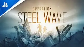 Rainbow Six Siege | Operation Steel Wave Launch Trailer | PS4
