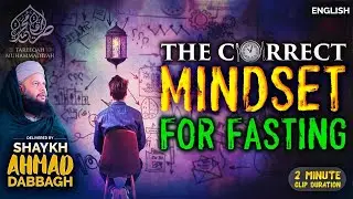 🧠 Transform Your Mindset for Fasting | Shaykh Ahmad Dabbagh | Ramadan Reminder