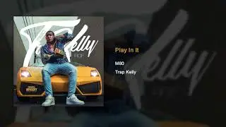 M80 - Play In It (prod by whiz)