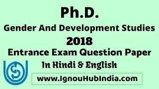 IGNOU Ph.D Gender And Development Studies Entrance Exam Question Paper 2018 | PhD | Ph.D.GDS