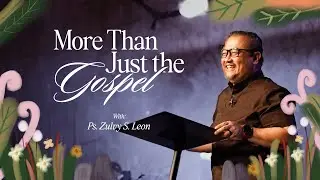 MORE THAN JUST THE GOSPEL - Ps. Zulvy S. Leon