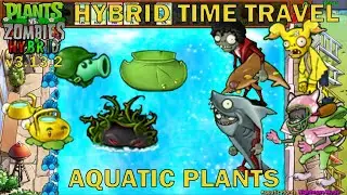 Hybrid Time Travel : Aquatic Plants - PvZ Hybrid v3.13.2