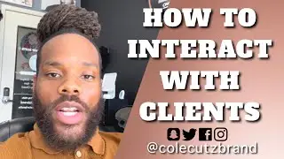 How to interact with clients | Houston barber tell barbers how to interact with clients