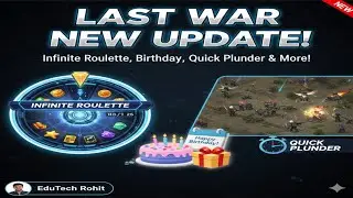 Last War New Update: Infinite Roulette, Birthday System, Quick Plunder & More!