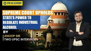 Supreme Court Judgements | SC  upholds States&rsquo; power to regulate industrial alcohol | Anoop Sir