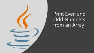 Important Java Program for Interviews Pgm 08: How to Print Even and Odd Numbers from an Array