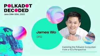 DFG: Exploring the Polkadot Ecosystem from a VC's Perspective | Polkadot Decoded 2022