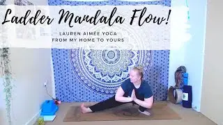 FULL CLASS! Ladder Mandala Flow! - Lauren Aim&eacute;e Yoga (1 Hour)