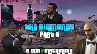 The Diamonds A GTA V Short Film Part II