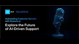 Dowork.ai: Automating Customer Service with AI Agents | Intel Software