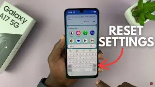 Samsung Galaxy A17 5G: как сбросить настройки клавиатуры