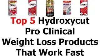 Top 5 Hydroxycut Pro Clinical Review Or Weight Loss Products That Work Fast 2016 Video 22