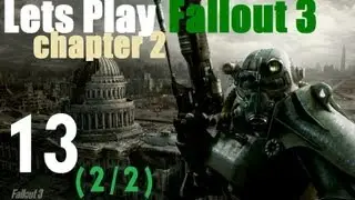 Let's Play Fallout 3 : Ch 2 Episode 13 (2/2)