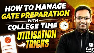 How to Start GATE 2025 Preparation With College | Trick To Utilize Time Effectively